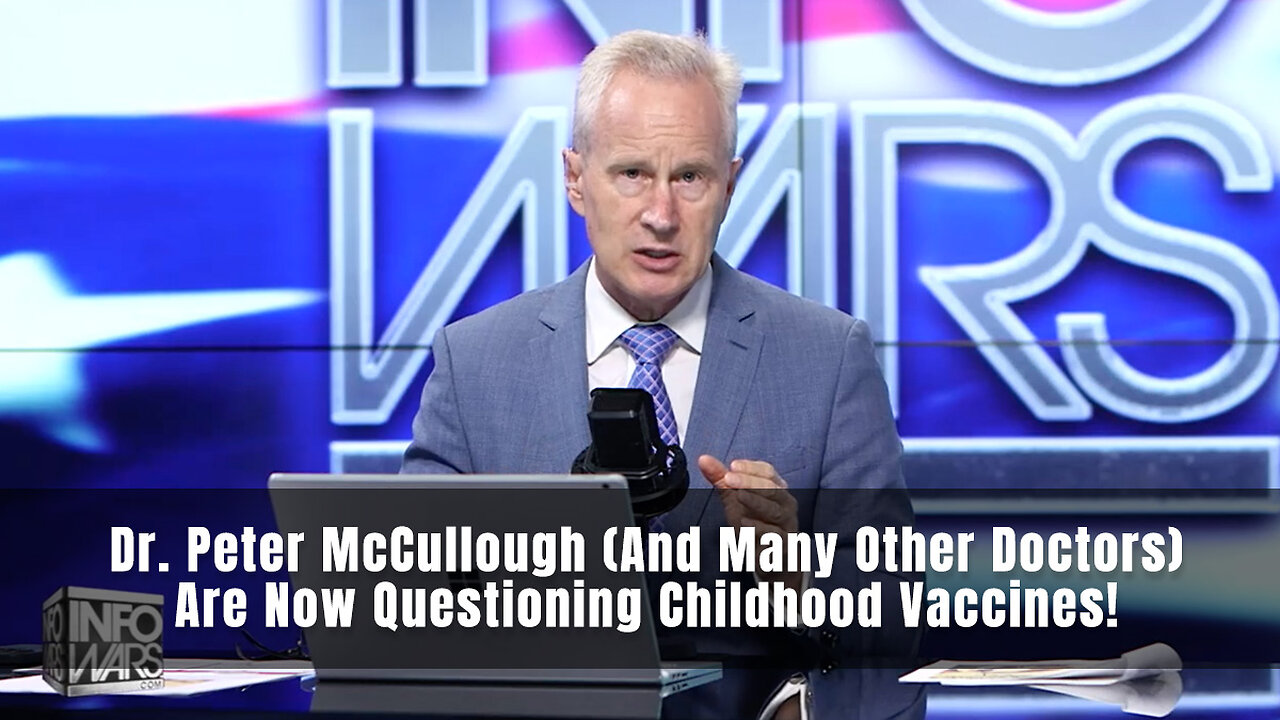 Dr. Peter McCullough (And Many Other Doctors) Are Now Questioning Childhood Vaccines!