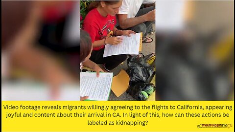 Video footage reveals migrants willingly agreeing to the flights to California, appearing joyful