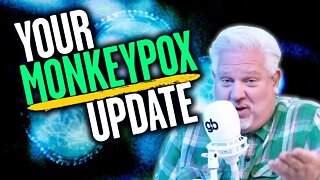 MONKEYPOX: The Next Pandemic or More Fear Mongering? | @Glenn Beck