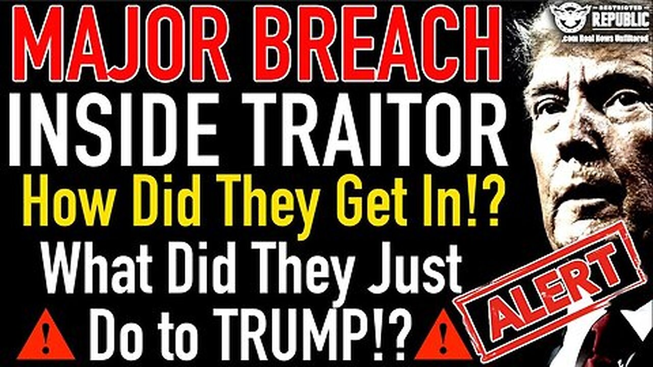 Trump Traitor! MAJOR Breach! How Did They Get In and What Did They Just do to TRUMP!