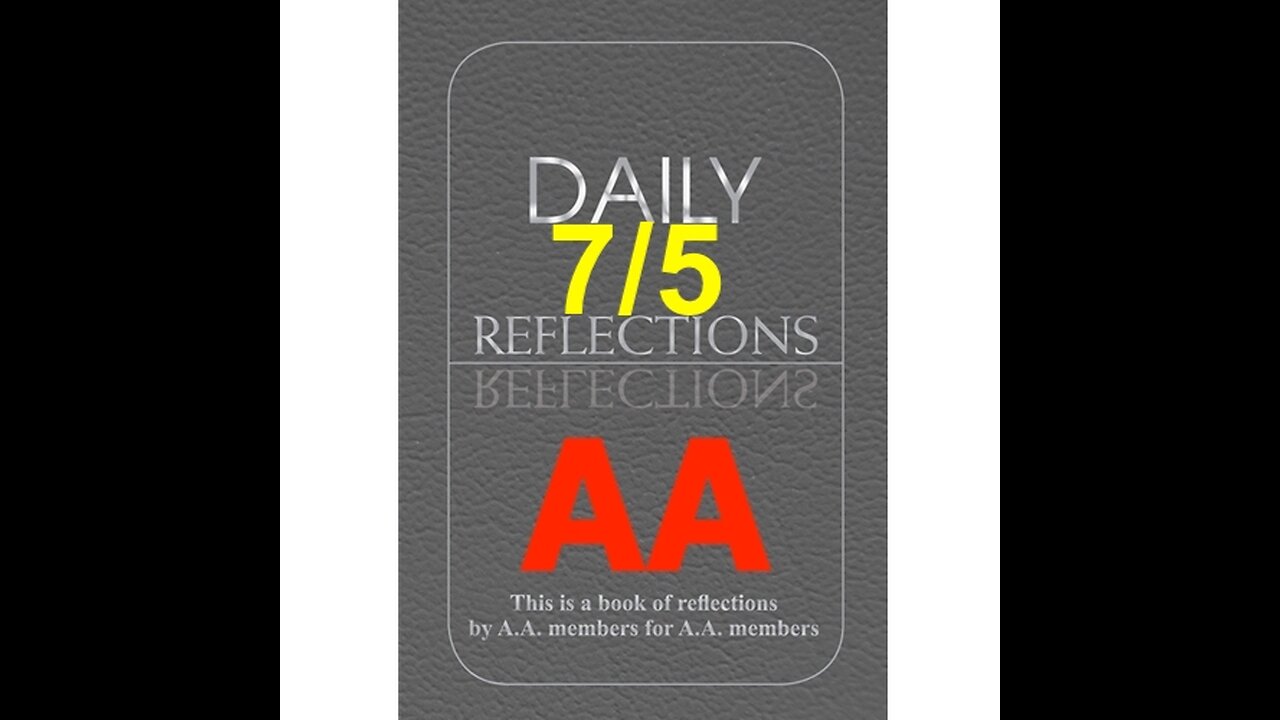 Daily Reflections – July 5 – A.A. Meeting - Alcoholics Anonymous - Read Along