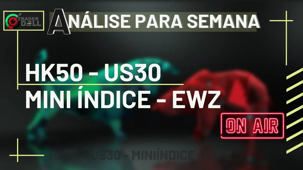 ÁNALISE PARA SEMANA HK50 - US30 + ÍNDICE BOVESPA EWZ DICAS