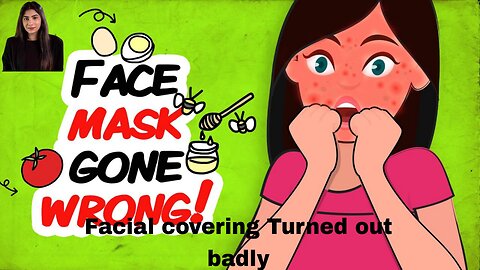 Facial covering Turned out badly