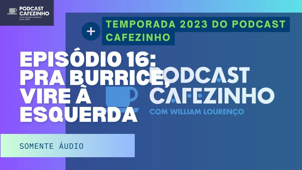 TEMPORADA 2023 DO PODCAST CAFEZINHO- EPISÓDIO 16 (SOMENTE ÁUDIO)