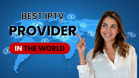 THE BEST IPTV PROVIDER IN THE WORLD OF 2024