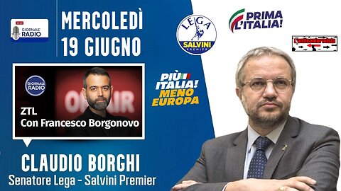 🔴 Sen. Claudio Borghi, su Giornale Radio, ospite a "ZTL" di Francesco Borgonovo (19/06/2024).