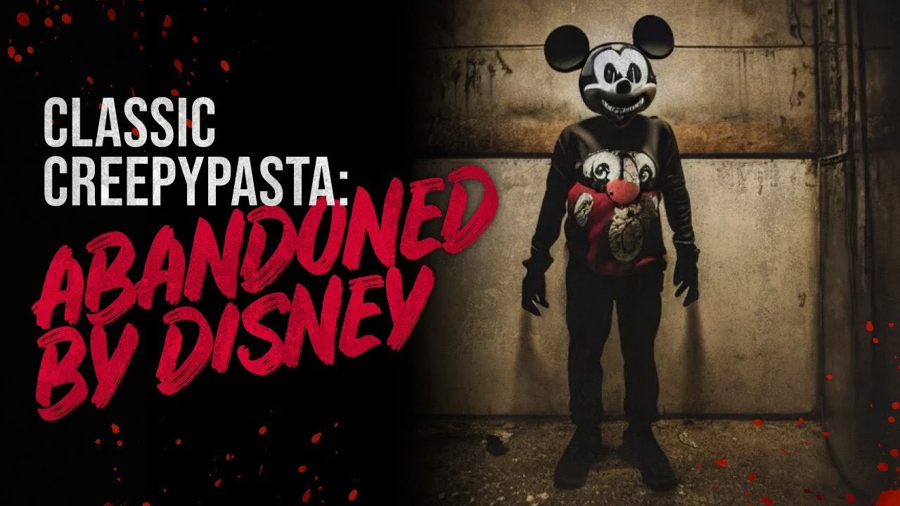 Abandoned By Disney - Classic Creepypasta