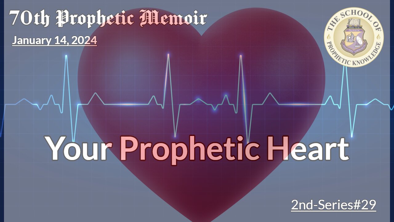 Your Prophetic Heart - 70th Prophetic Memoir - 2nd-Series#29