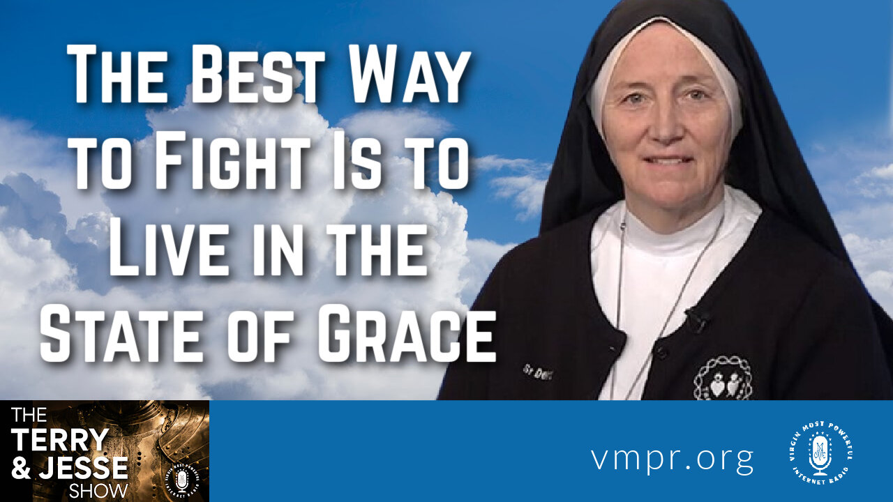 05 May 23, T&J: The Best Way to Fight Is to Live in the State of Grace