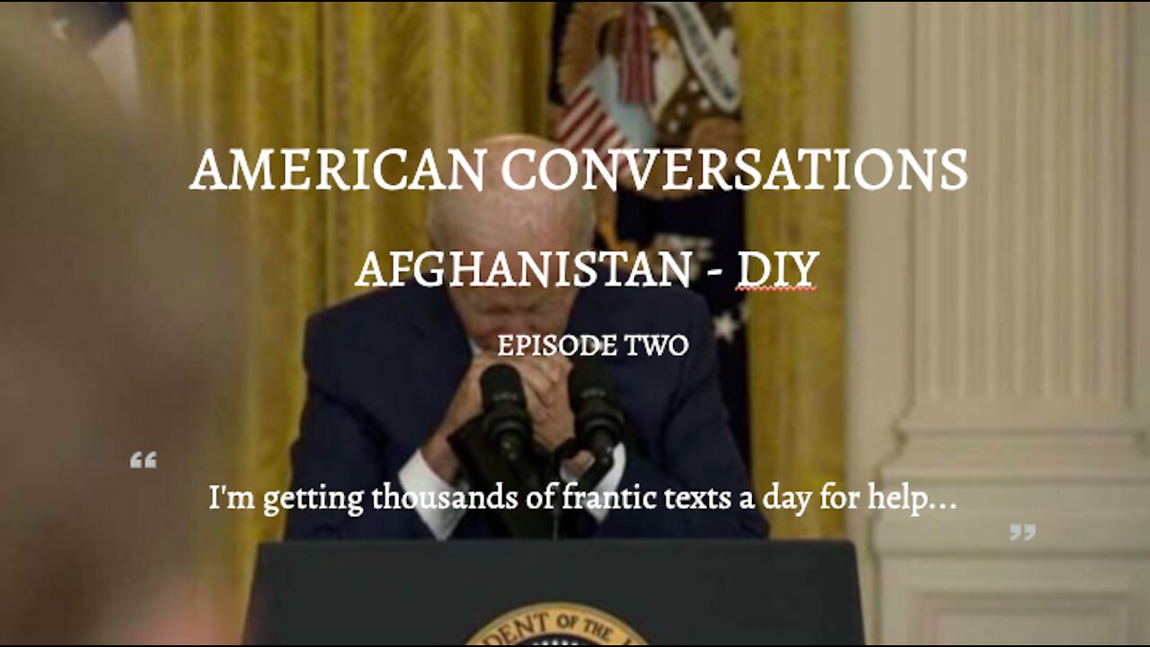 Episode Two - American Conversations - Afghanistan DIY - Interview with Scott Taylor