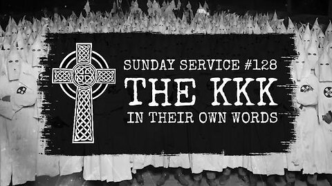 128 - The KKK, In Their Own Words