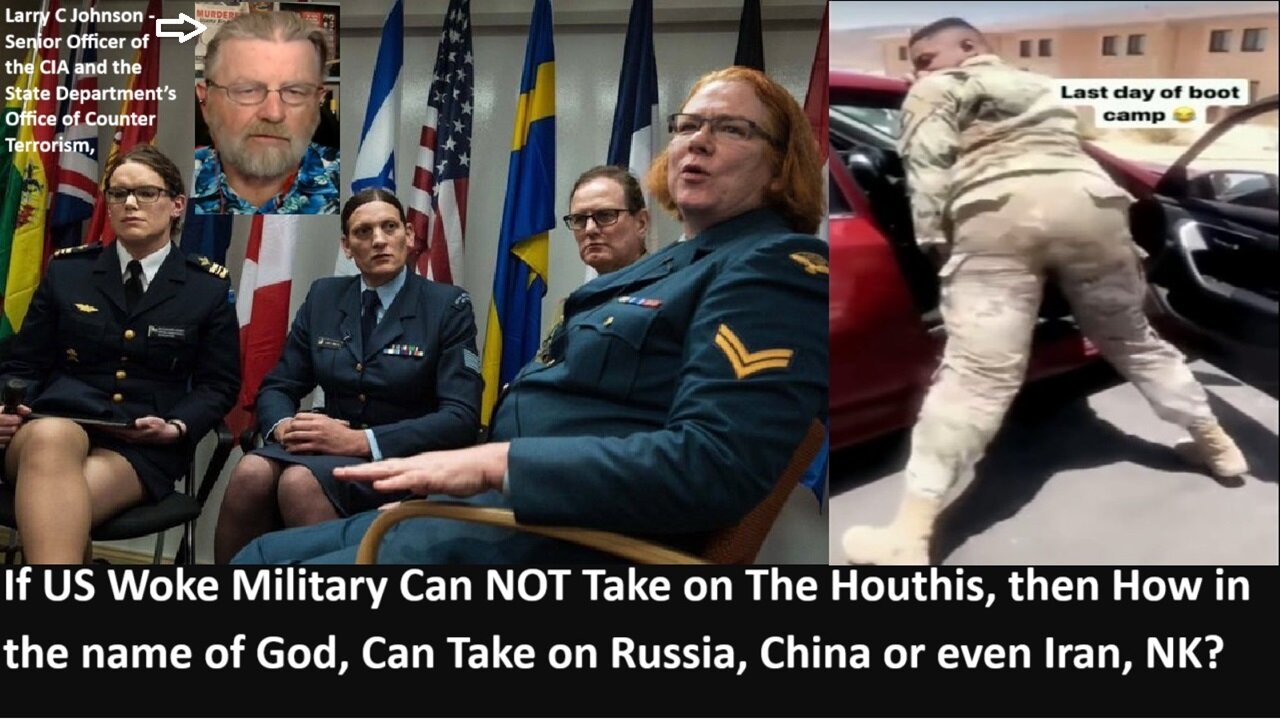 w/Johnson CIA: If US Woke Military Can NOT Take on The Houthis then How, in the name of God, it Can Take on Russia, China or even Iran, NK