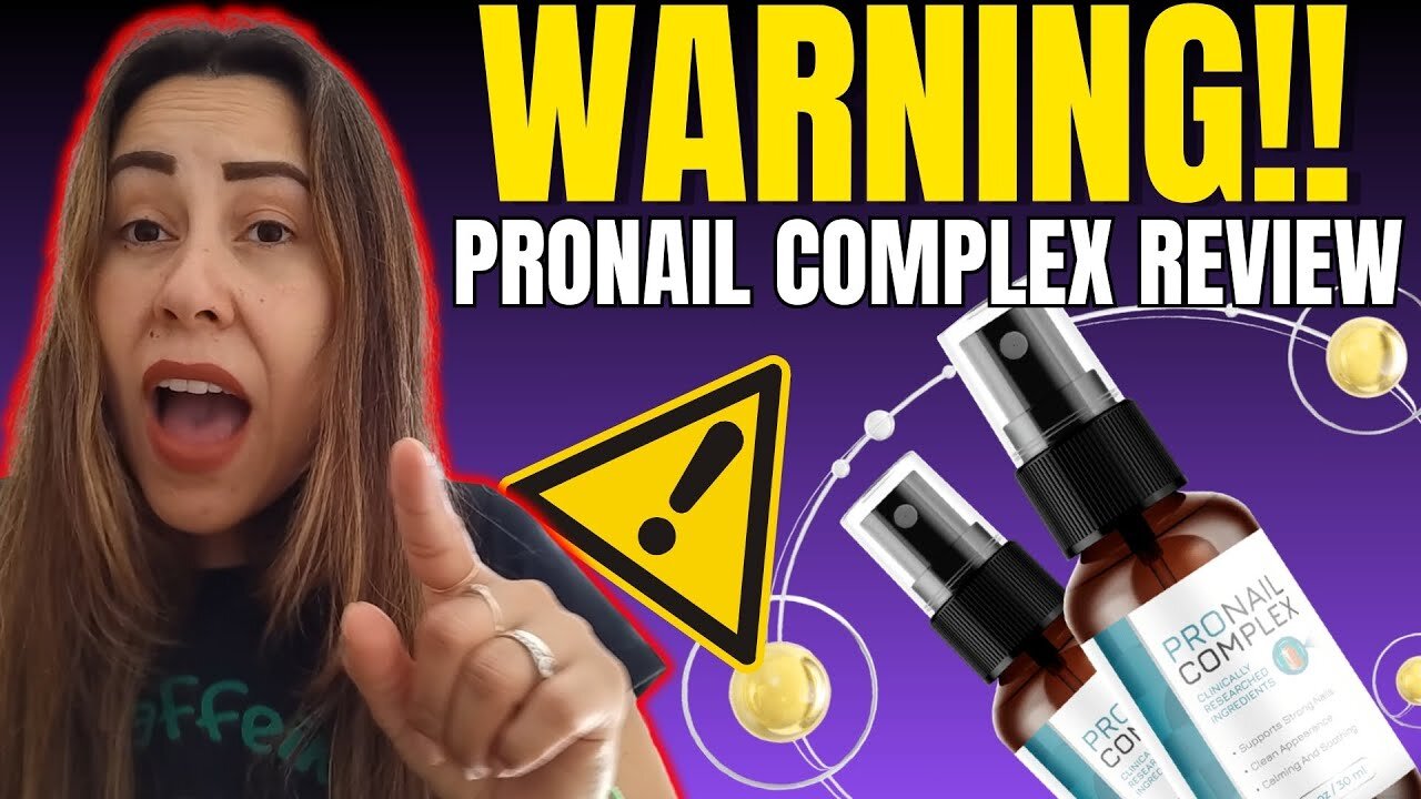 PRONAIL COMPLEX - ((🔴🛑WARNING!!🛑🔴)) - ProNail Complex Review - ProNail Reviews - ProNail Fungus