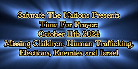 Time For Prayer: Missing Children, Human Trafficking, Enemies and more.