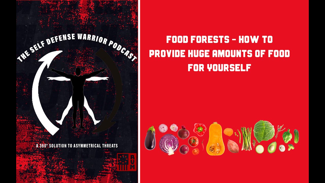 Food Forests – How To Provide Huge Amounts Of Food For Yourself | Self Defense Warrior Podcast