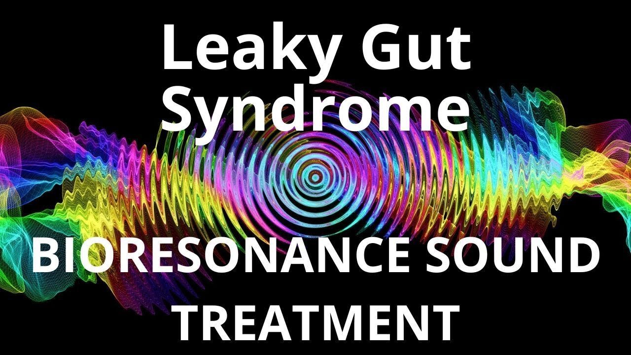 Leaky Gut Syndrome _ Bioresonance Sound Therapy _ Sounds of Nature