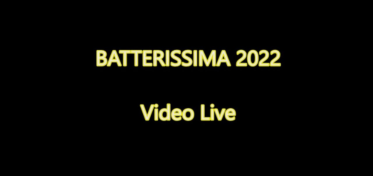 BATTERISSIMA 2022 - LIVE VIDEO