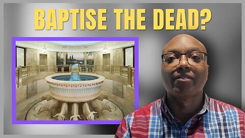 What's With the baptism of the dead?