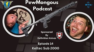 The Pew Mongous Podcast Episode 14: The Keltec Sub 2000