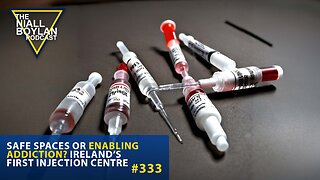 #333 Safe Spaces or Enabling Addiction Irelands First Injection Center Trailer