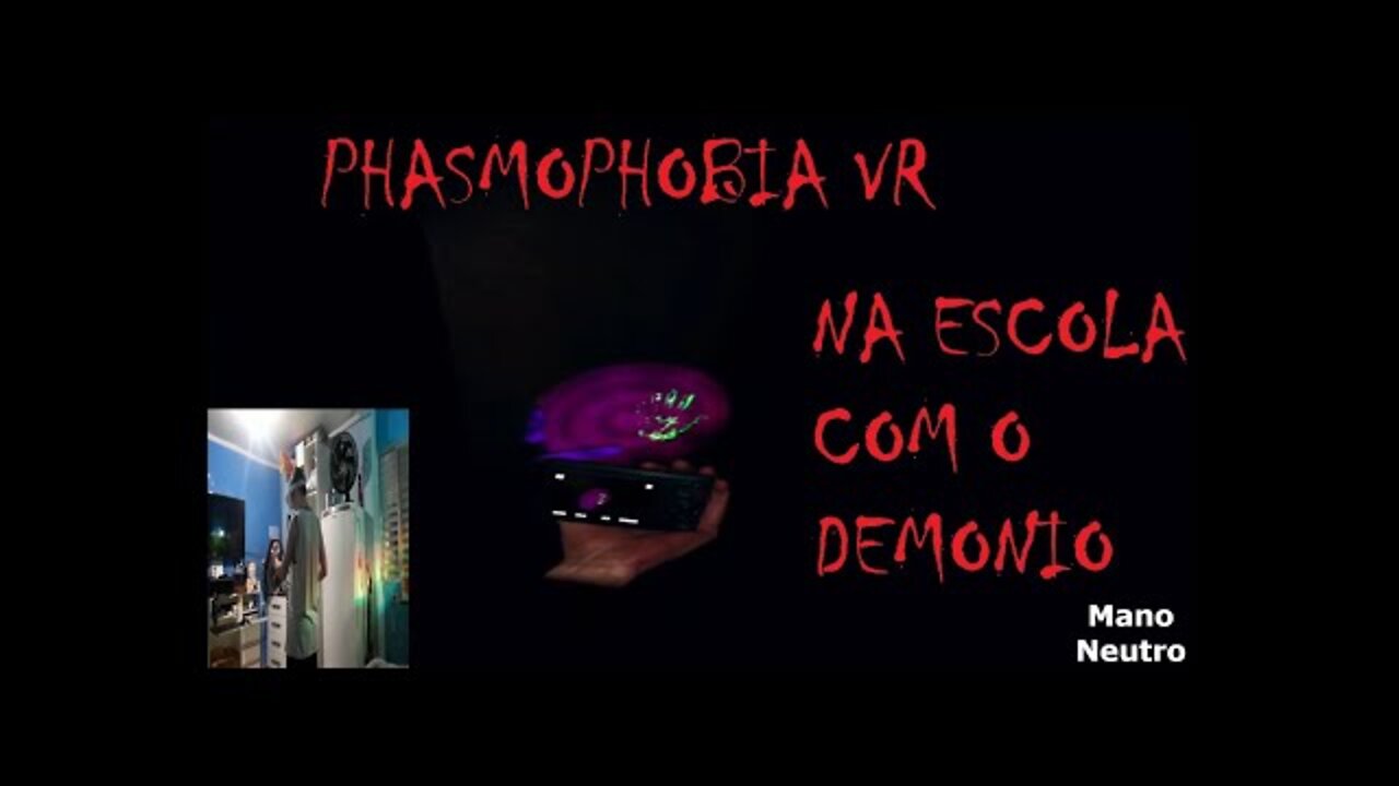 Phasmophobia partida impossivel contra demonio na escola parte 1