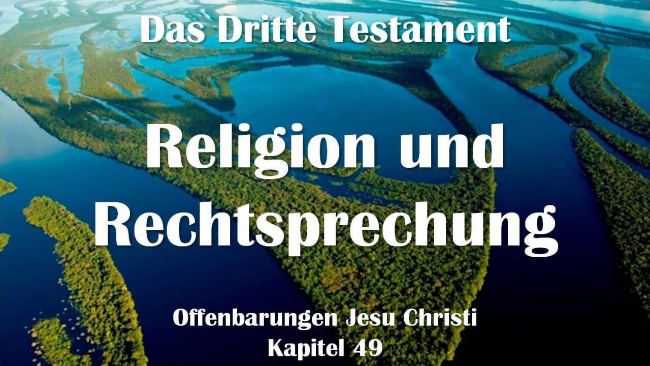 Religion und Rechtssprechung... Jesus Christus erläutert ❤️ Das Dritte Testament Kapitel 49