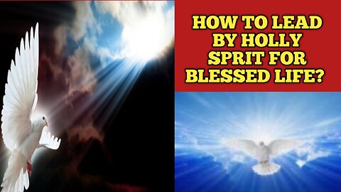 How to lead by holly sprit for blessed life?