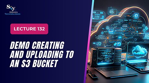 132. DEMO Creating and Uploading to an S3 Bucket | Skyhighes | Cloud Computing