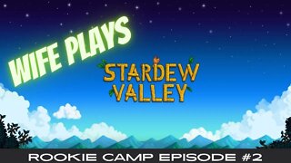 Wife Plays Stardew Valley - Rookie Camp Episode #2