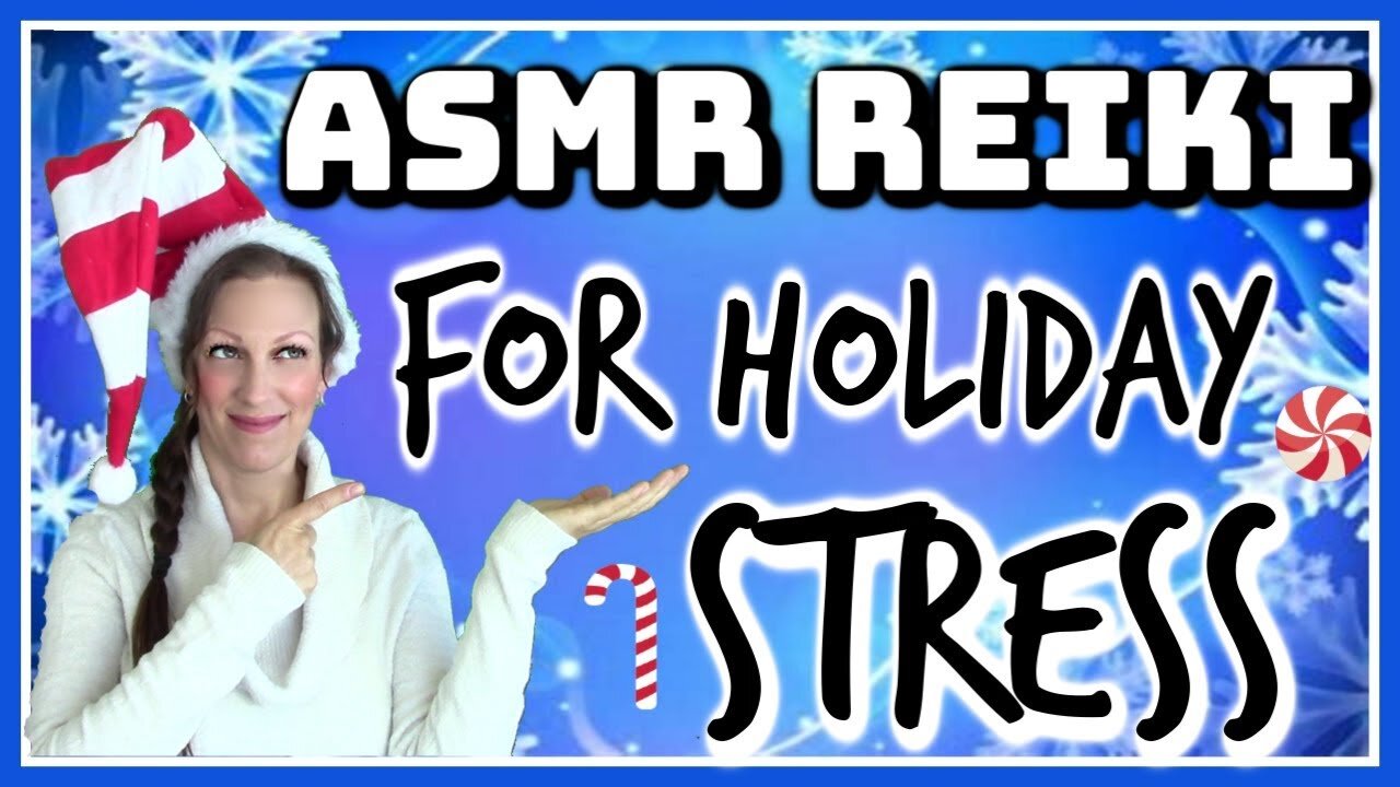 ASMR REIKI FOR HOLIDAY STRESS- DECOMPRESS AND RELAX