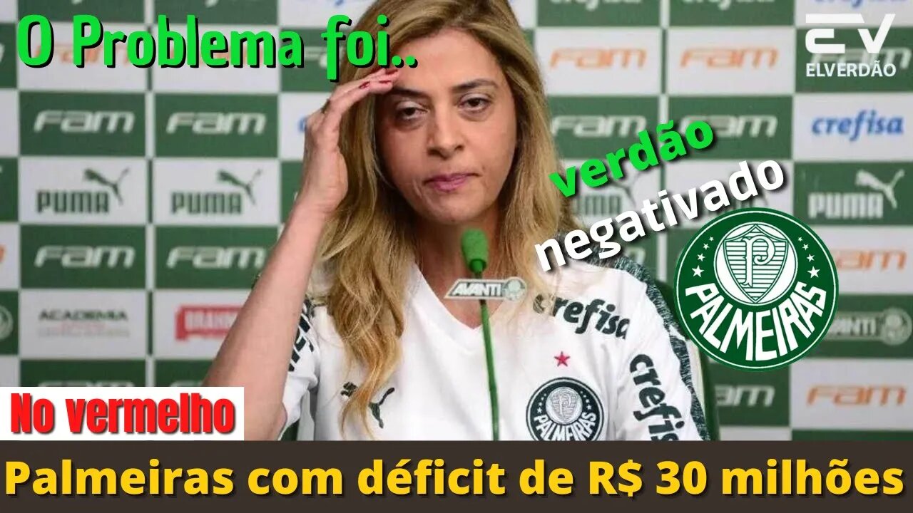 💥Acaba de sair:"Verdão em crise"fecha semestre com déficit deR$ 30 milhões #palmeiras #leilapereira