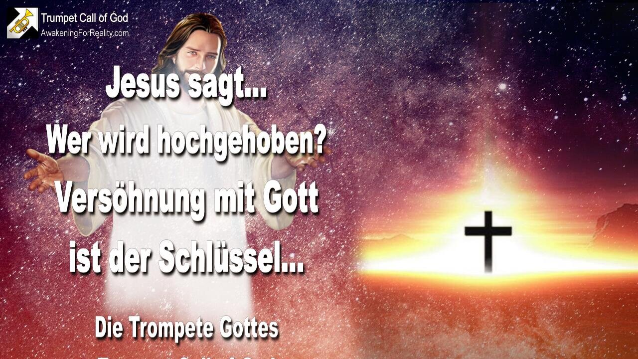 13.06.2005 🎺 Wer wird hochgehoben? Der Herr sagt... Versöhnung mit Gott ist der Schlüssel !