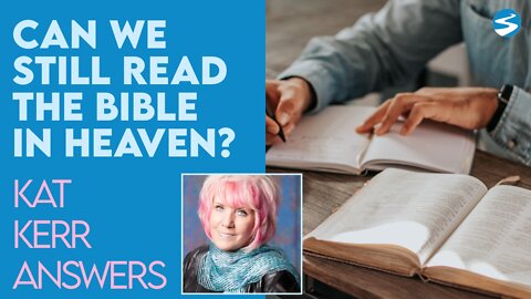 Kat Kerr: Can We Still Read the Bible in Heaven? | Aug 18 2021