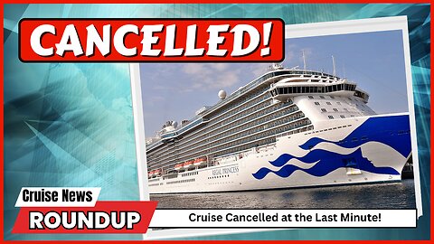 Princess Cancels Cruise Last Minute & Overboard Update