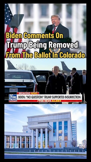 Biden Comments On Trump’s Removal From The Ballot In Colorado
