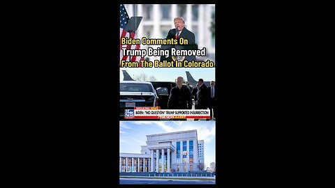 Biden Comments On Trump’s Removal From The Ballot In Colorado