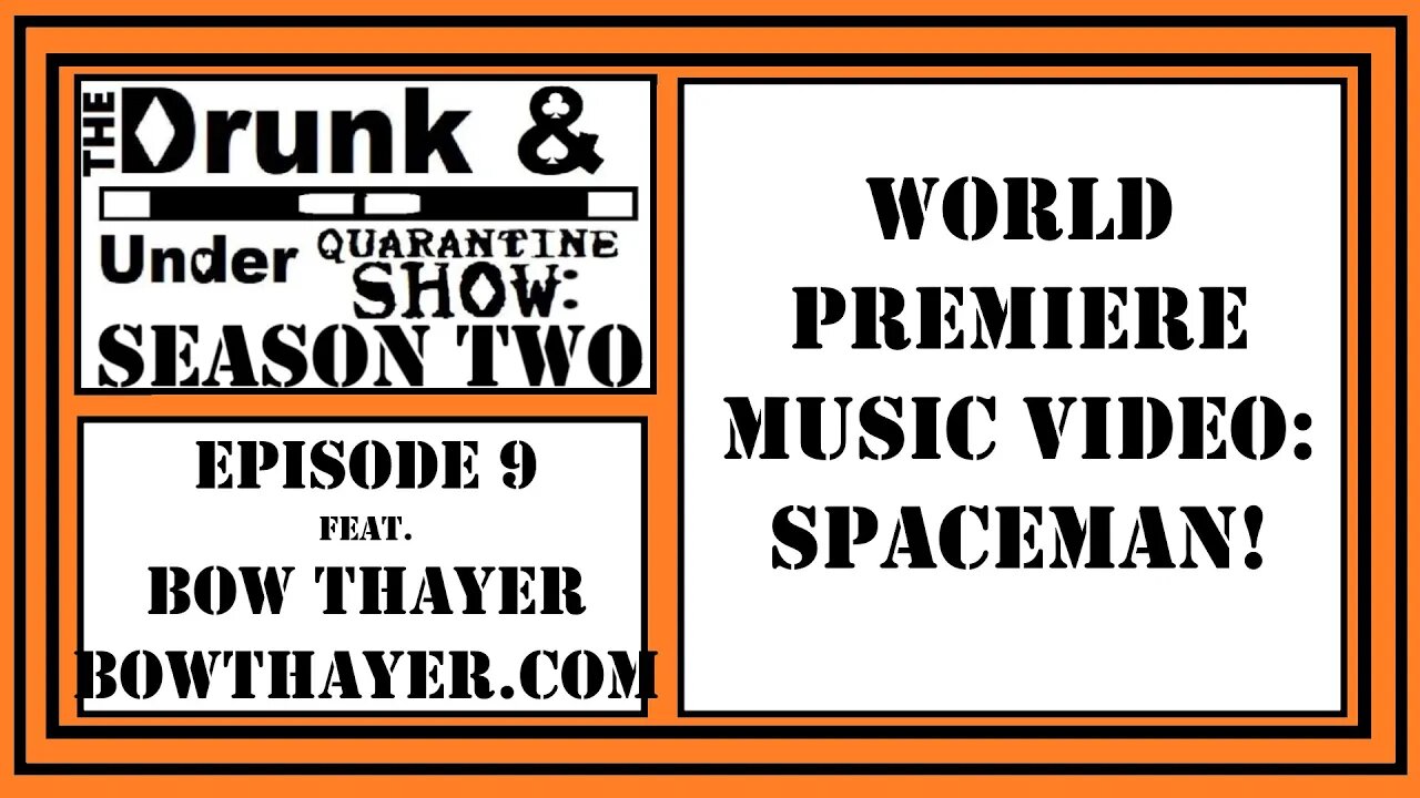 Bow Thayer - SpaceMan ( World Premiere on the Drunk & Under Quarantine Show) Official Music Video