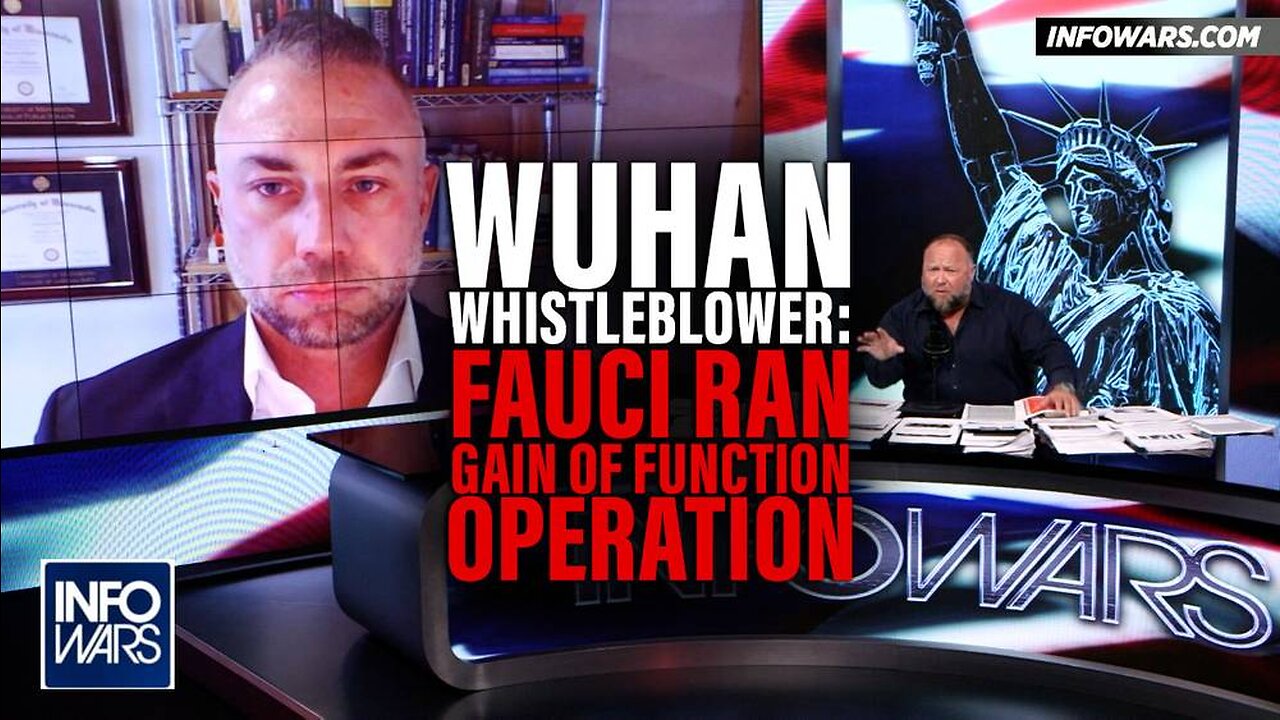 Alex Jones Interviews Wuhan Whistleblower: Proves Fauci Ran COVID Gain Of Function Operation