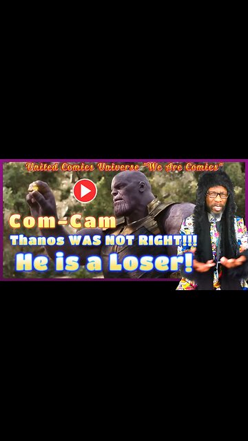 Com-Cam: Thanos WAS NOT RIGHT!!!, Try and Prove me WRONG! Ft. Fenrir Moon "We Are Com-Cam"
