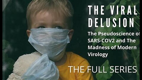 THE VIRAL DELUSION.... Documentary