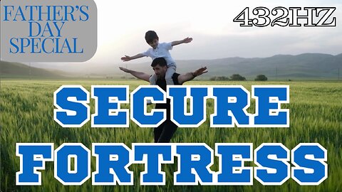 Secure Fortress - Matt Savina (432hz) Proverbs 14:26 Father's Day Special Piano Instrumental Music