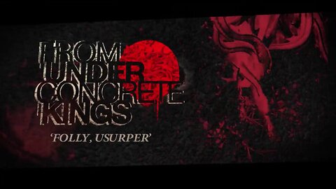 From Under Concrete Kings // Folly, Usurper (Official Lyric Video)