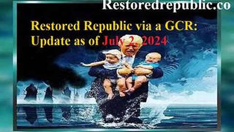 RESTORED REPUBLIC VIA A GCR UPDATE AS OF JULY 2, 2024