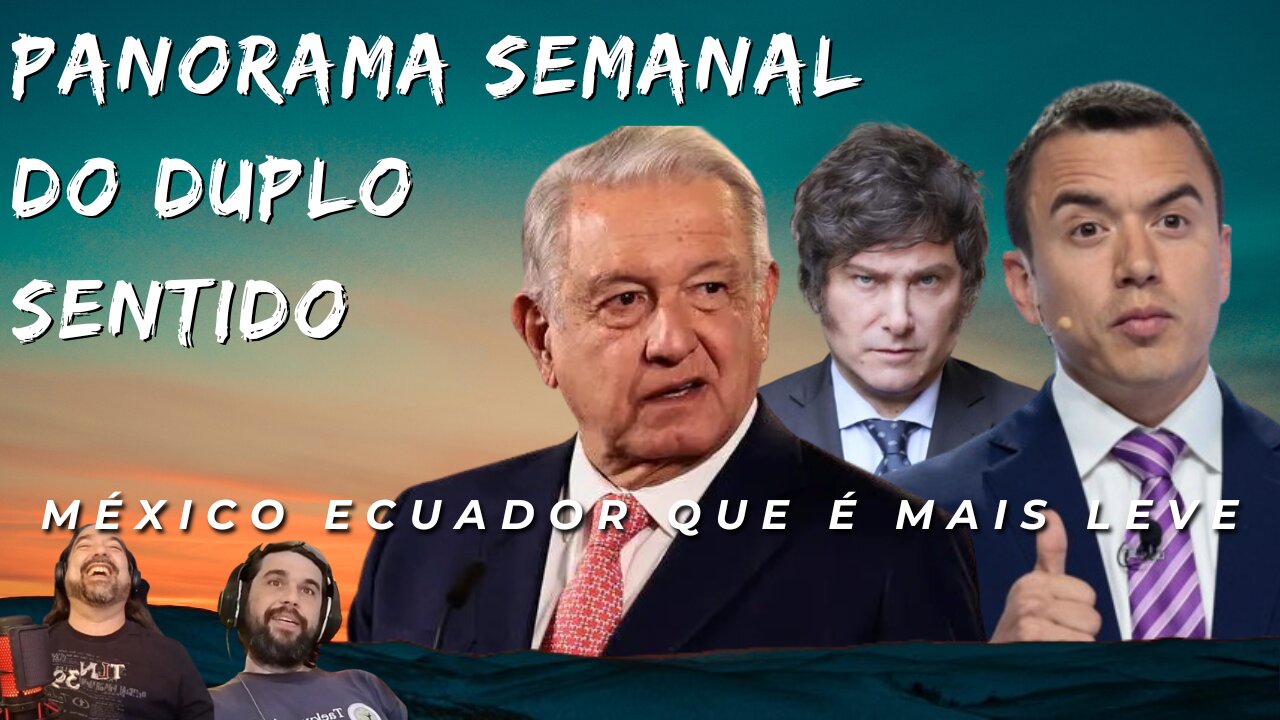 Panorama Semanal do Duplo Sentido - México Ecuador que é mais leve...