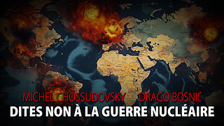 MICHEL CHOSSUDOVSKY - DRAGO BOSNIĆ - DITES NON À LA GUERRE NUCLÉAIRE