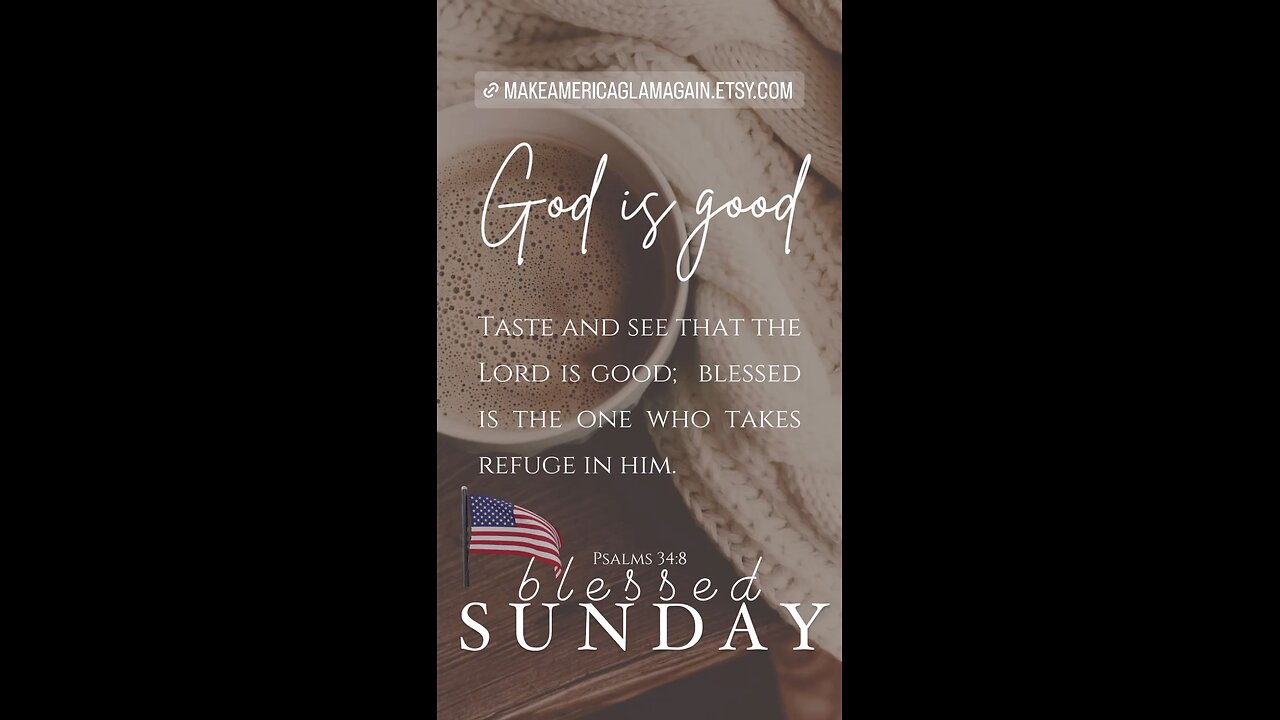 β€οΈπ€πβοΈππΌ Good Morning Patriots Blessed SUNDAY ποΈPSALM 34:8 GOD IS GOOD π€