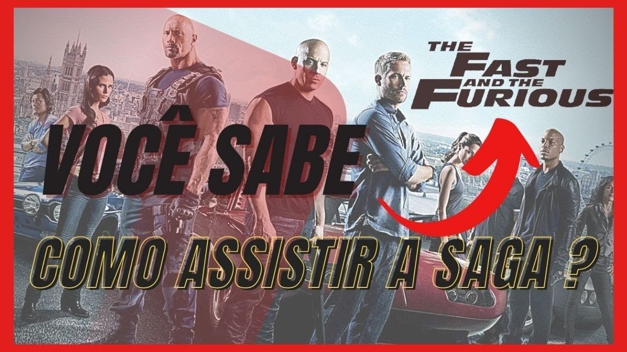 VELOZES E FURIOSOS, COMO ASSISTIR A SAGA...?