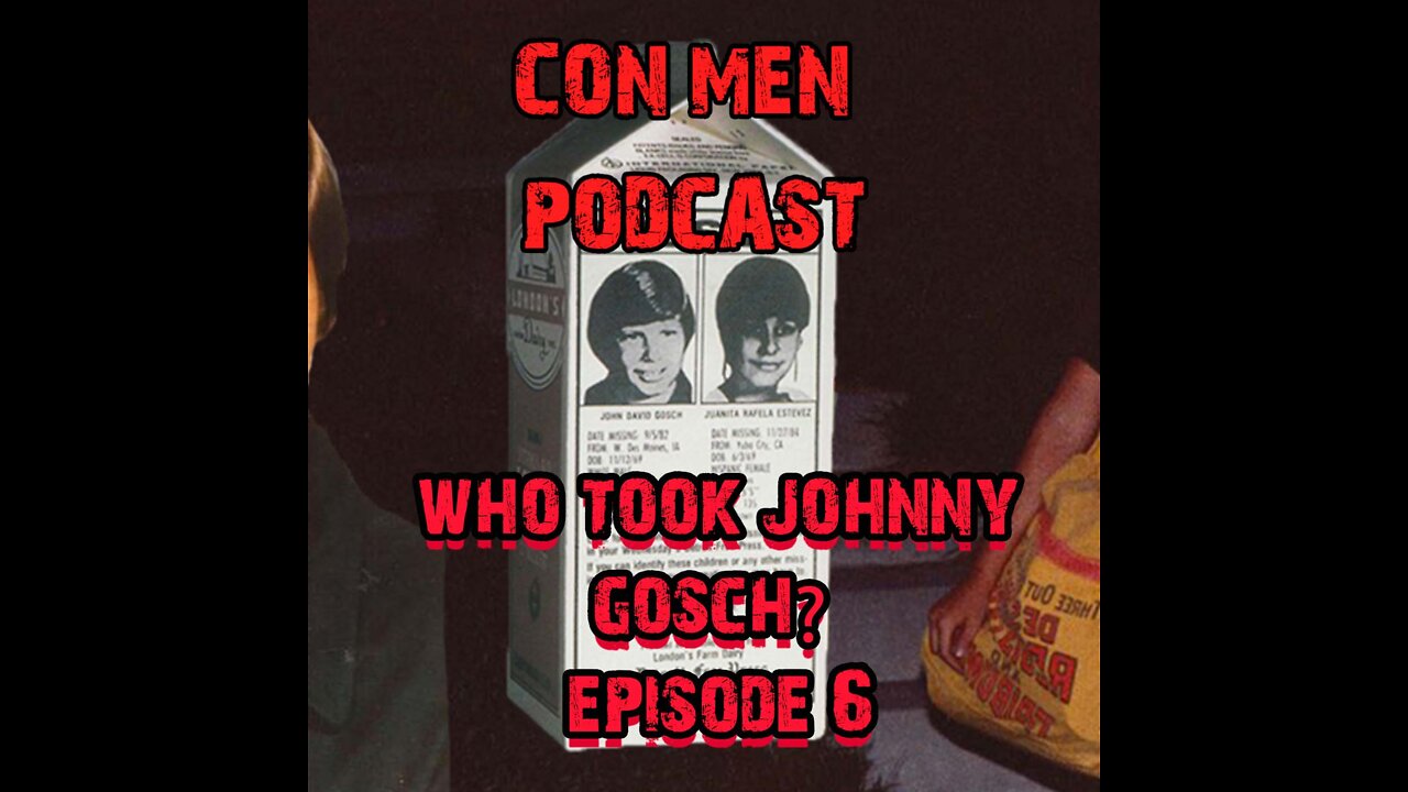 Who Took Johnny Gosch- Con Men Podcast #6