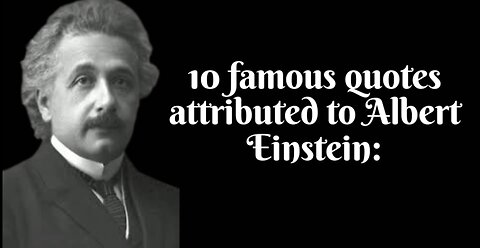 10 famous quotes attributed to Albert Einstein