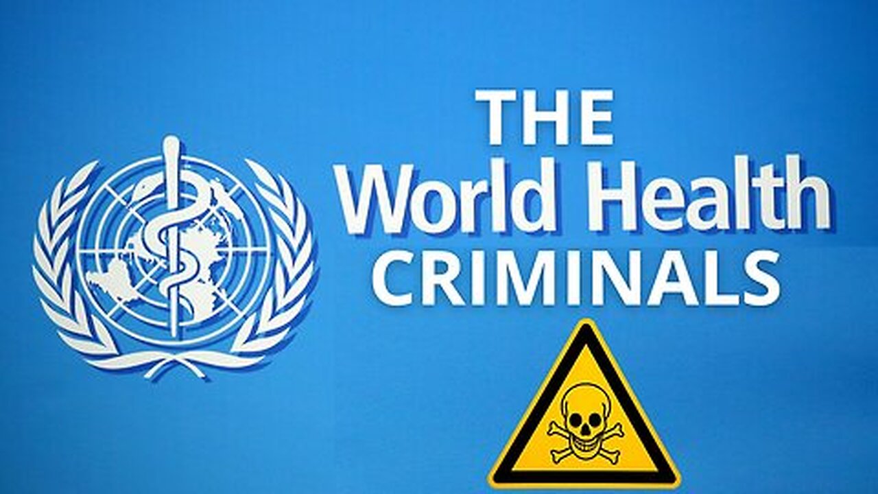 Bombshell What The WHO World Health Organization Just Did is Disgusting and Criminal